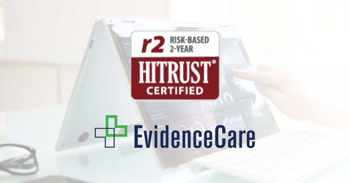 EvidenceCare Achieves HITRUST Risk-based, 2-year Certification