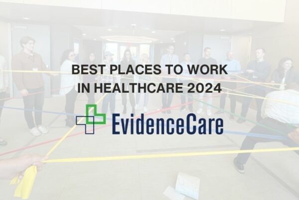 EvidenceCare recognized as Modern Healthcare Best Places to Work in Healthcare